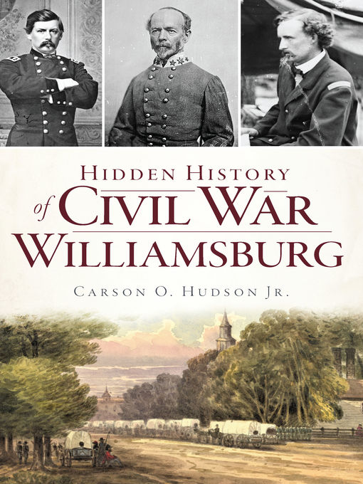 Title details for Hidden History of Civil War Williamsburg by Carson O. Hudson Jr. - Available